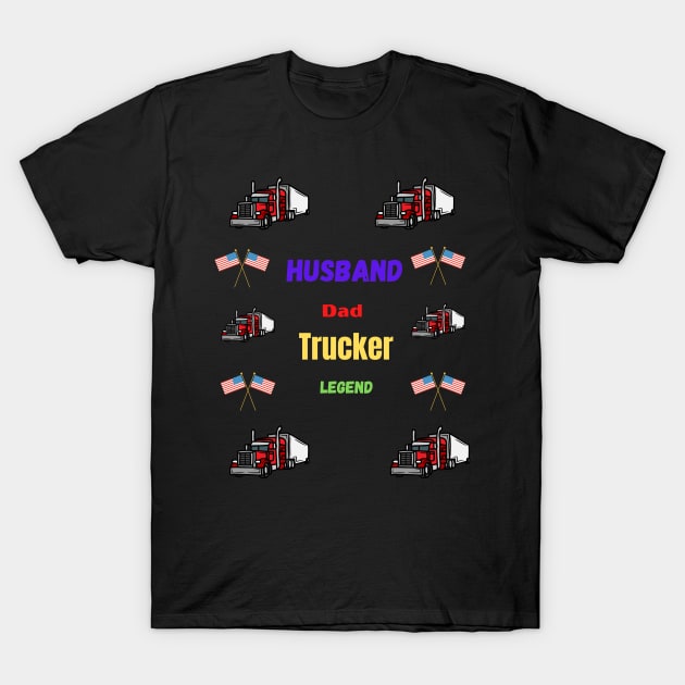 Husband Dad Trucker Legend Hero T-Shirt by malbajshop